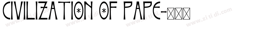 CIVILIZATION OF PAPE字体转换 CIVILIZATION OF PAPE字体转换